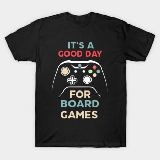 It's A Good Day For Board Games For Board gamers shirt - holiday for play game- gamer - T-Shirt